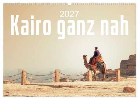 Kairo ganz nah (Wandkalender 2027 DIN A2 quer), CALVENDO Monatskalender