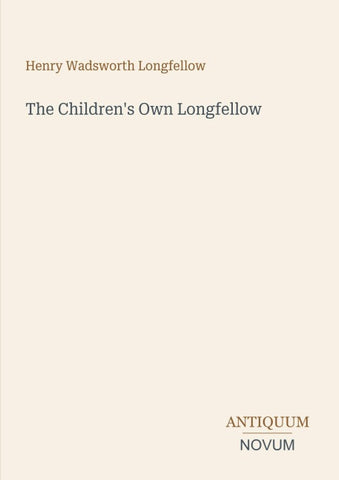 The Children's Own Longfellow