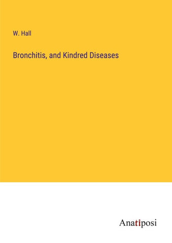 Bronchitis, and Kindred Diseases