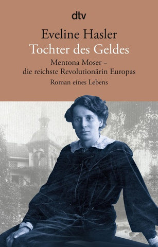 Tochter des Geldes Mentona Moser - die reichste Revolutionärin Europas