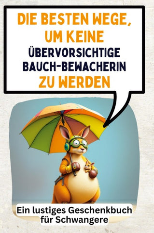 Die besten Wege, um keine übervorsichtige Bauchbewacherin zu werden