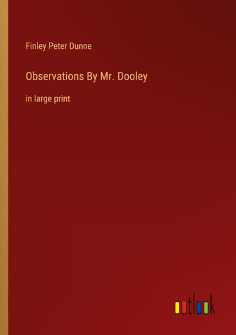 Observations By Mr. Dooley