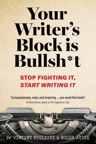 Your Writer's Block Is Bullsh*t