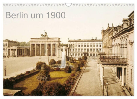 Berlin um 1900 (Wandkalender 2027 DIN A3 quer), CALVENDO Monatskalender