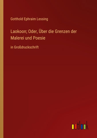Laokoon; Oder, Über die Grenzen der Malerei und Poesie