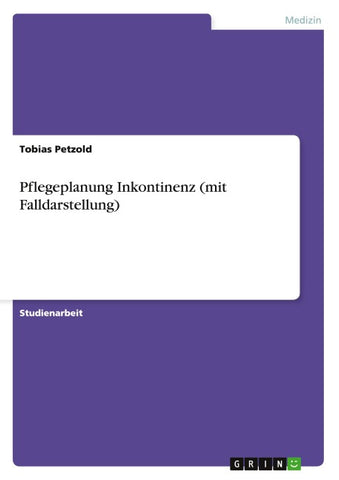 Pflegeplanung Inkontinenz (mit Falldarstellung)