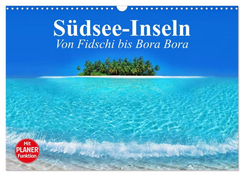 Südsee-Inseln. Von Fidschi bis Bora Bora (Wandkalender 2026 DIN A3 quer), CALVENDO Monatskalender