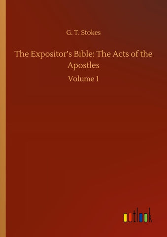 The Expositor's Bible: The Acts of the Apostles