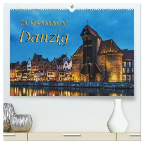 Ein Wochenende in Danzig (hochwertiger Premium Wandkalender 2027 DIN A2 quer), Kunstdruck in Hochglanz