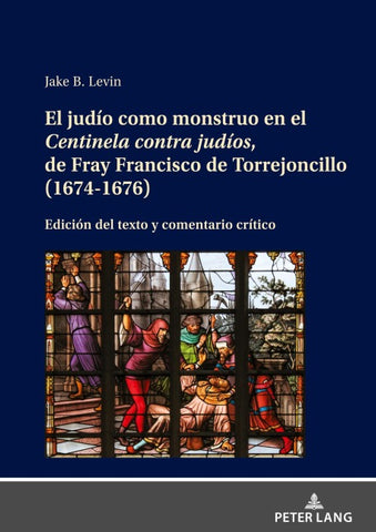 El judío como monstruo en el Centinela contra judíos, de Fray Francisco de Torrejoncillo (1674-1676)