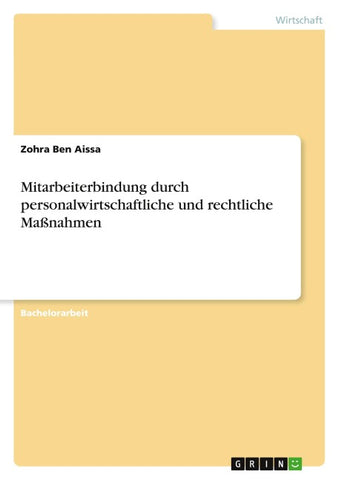 Mitarbeiterbindung durch personalwirtschaftliche und rechtliche Maßnahmen