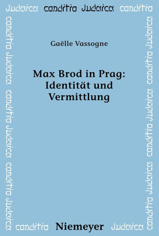 Max Brod in Prag: Identität und Vermittlung