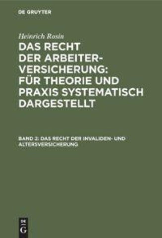Heinrich Rosin: Das Recht der Arbeiterversicherung: Für Theorie und... / Das Recht der Invaliden- und Altersversicherung