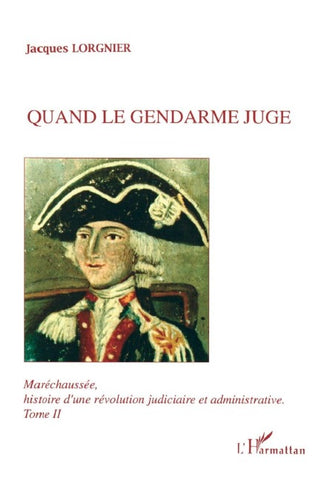 Maréchaussée, histoire d'une révolution judiciaire et administrative Tome 2