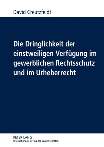 Die Dringlichkeit der einstweiligen Verfuegung im gewerblichen Rechtsschutz und im Urheberrecht
