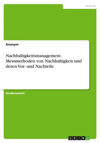 Nachhaltigkeitsmanagement. Messmethoden von Nachhaltigkeit und deren Vor- und Nachteile
