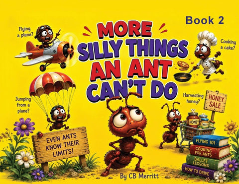 More Silly Things an Ant Can't Do