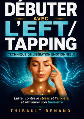 Débuter avec l’EFT / tapping Technique de Libération Émotionnelle