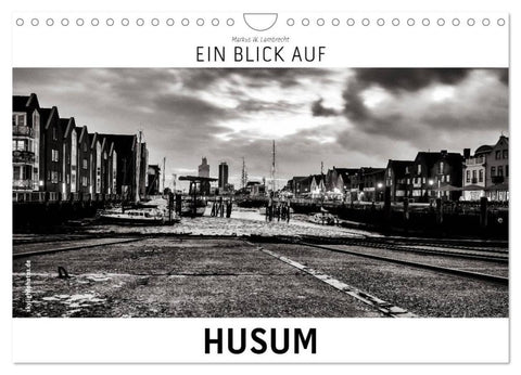 Ein Blick auf Husum (Wandkalender 2026 DIN A4 quer), CALVENDO Monatskalender