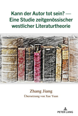 Kann der Autor tot sein? — Eine Studie zeitgenössischer westlicher Literaturtheorie