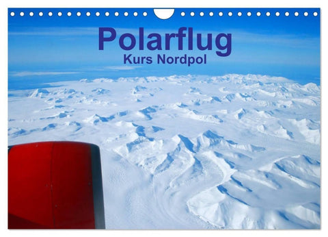 Polarflug Kurs Nordpol (Wandkalender 2027 DIN A4 quer), CALVENDO Monatskalender