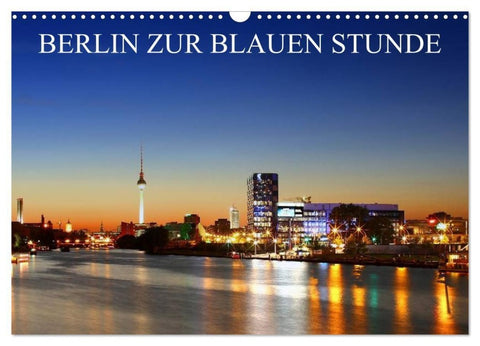 BERLIN ZUR BLAUEN STUNDE (Wandkalender 2027 DIN A3 quer), CALVENDO Monatskalender