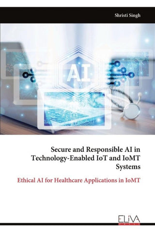 Secure and Responsible AI in Technology-Enabled IoT and IoMT Systems