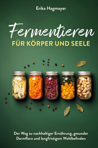 Fermentieren für Körper und Seele