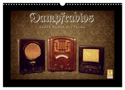 Dampfradios - Antike Radios mit Patina (Wandkalender 2026 DIN A3 quer), CALVENDO Monatskalender