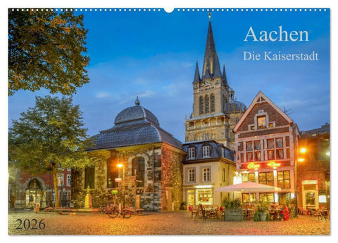 Aachen Die Kaiserstadt (Wandkalender 2026 DIN A2 quer), CALVENDO Monatskalender