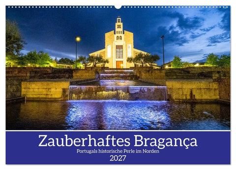 Zauberhaftes Bragança (Wandkalender 2027 DIN A2 quer), CALVENDO Monatskalender
