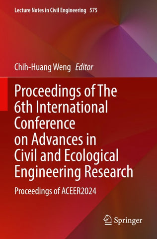 Proceedings of The 6th International Conference on Advances in Civil and Ecological Engineering Research