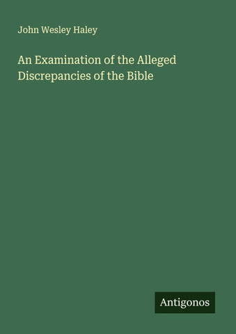 An Examination of the Alleged Discrepancies of the Bible