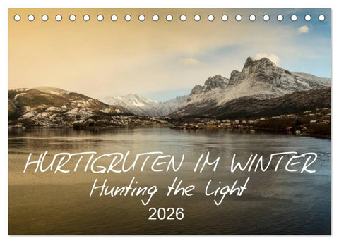 Hurtigruten im Winter - Hunting the light (Tischkalender 2026 DIN A5 quer), CALVENDO Monatskalender