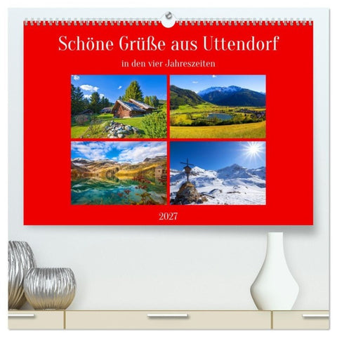 Schöne Grüße aus Uttendorf (hochwertiger Premium Wandkalender 2027 DIN A2 quer), Kunstdruck in Hochglanz