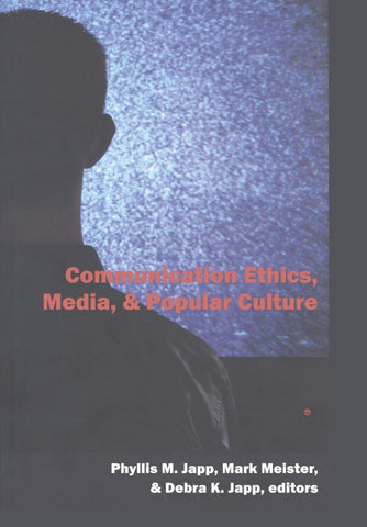 Communication Ethics, Media, and Popular Culture