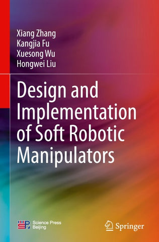 Design and Implementation of Soft Robotic Manipulators