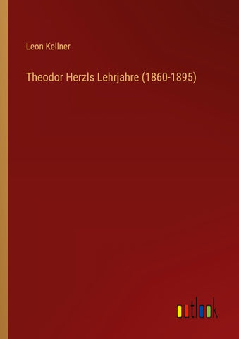 Theodor Herzls Lehrjahre (1860-1895)