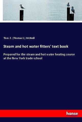 Steam and hot water fitters' text book
