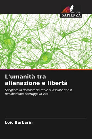 L'umanità tra alienazione e libertà