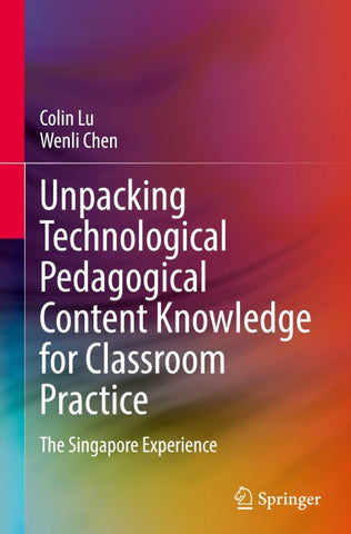 Unpacking Technological Pedagogical Content Knowledge for Classroom Practice