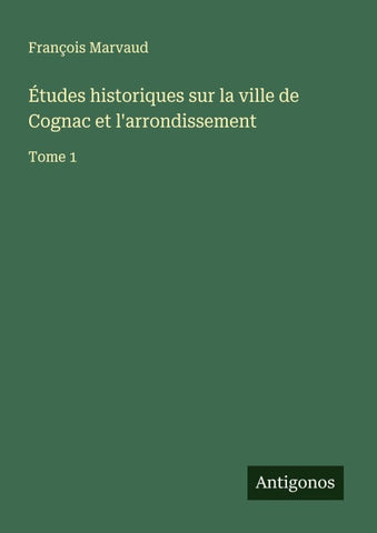 Études historiques sur la ville de Cognac et l'arrondissement