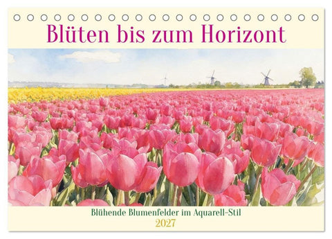 Blüten bis zum Horizont (Tischkalender 2027 DIN A5 quer), CALVENDO Monatskalender