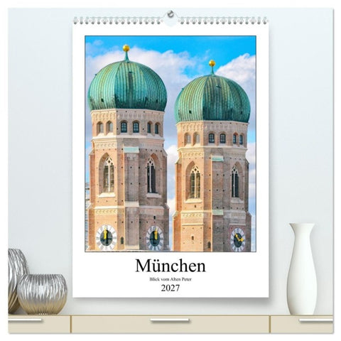 München Blick vom Alten Peter (hochwertiger Premium Wandkalender 2027 DIN A2 hoch), Kunstdruck in Hochglanz