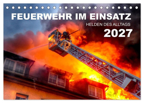 FEUERWEHR IM EINSATZ (Tischkalender 2027 DIN A5 quer), CALVENDO Monatskalender