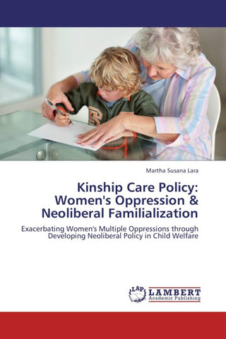 Kinship Care Policy: Women's Oppression & Neoliberal Familialization