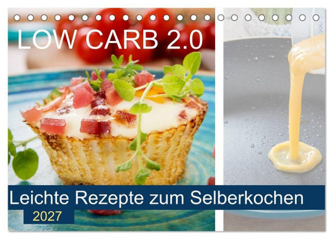 Low Carb 2.0 - Leichte Rezepte zum Selberkochen (Tischkalender 2027 DIN A5 quer), CALVENDO Monatskalender