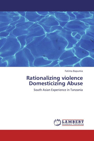 Rationalizing violence Domesticizing Abuse