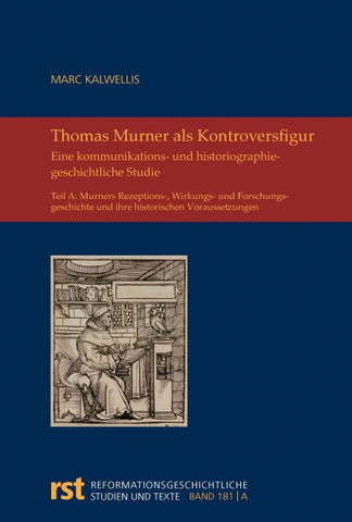 Thomas Murner als Kontroversfigur im Lichte der (prä-)reformatorischen Öffentlichkeit und im Urteil der Nachwelt