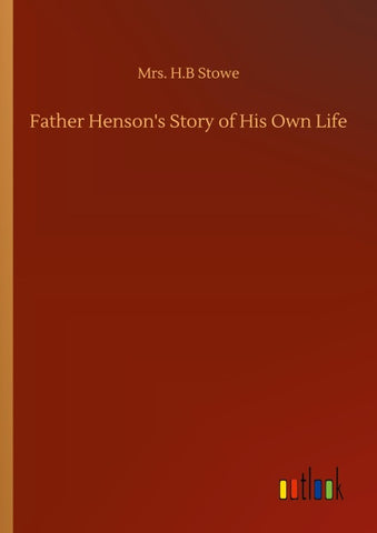Father Henson's Story of His Own Life